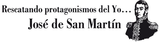 Rescatando protagonismos del Yo... José de San Martín